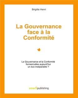 La gouverance face à la conformité - la gouvernance et la conformité forment-elles aujourd'hui un duo inséparable .