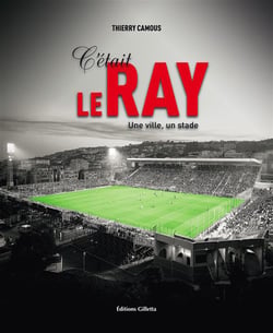 C'était le ray - une ville, un stade