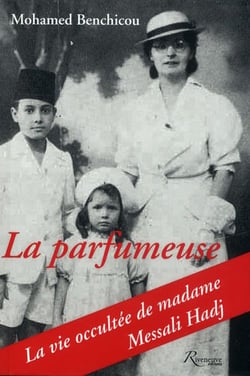 La parfumeuse - la vie occultée de madame Messali Hadj