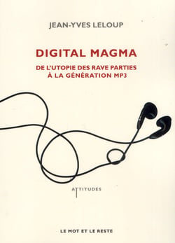 Digital magma - de l'utopie des rave parties a...