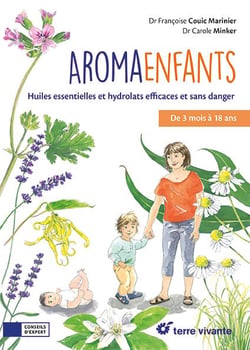 Aroma-enfants : Huiles essentielles et hydrolats efficaces et sans danger