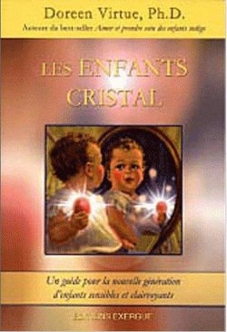 Les enfants cristal - un guide pour la nouvelle génération d'enfants sensibles et clairvoyants
