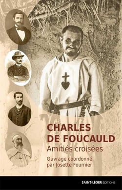 Charles de foucauld : amitiés croisées