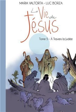 La vie de Jésus Tome 5 : à travers la Judée