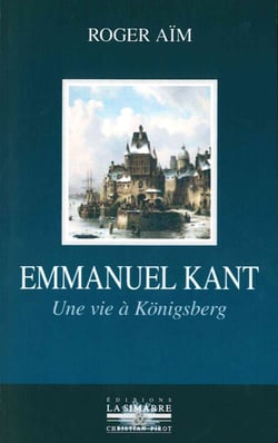 Emmanuel Kant - une vie à Königsberg