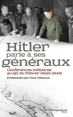 Hitler et ses généraux - conférences militaires au QG du Führer (1942-45)