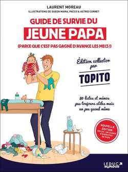 Guide de survie du jeune papa : (parce que c'est pas gagné d'avance les mecs !)