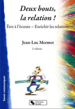 Deux bouts, la relation ! être à l'écoute, enrichir les relations (2e édition)