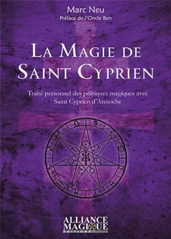 La magie de Saint Cyprien - traité personnel des pratiques magiques avec saint Cyprien d'Antioche