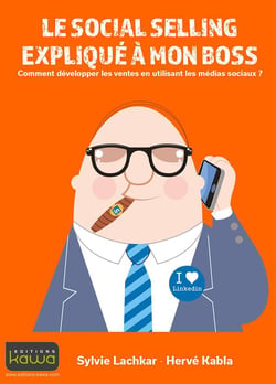 Le social selling expliqué à mon boss - comment développer les ventes en utilisant les média sociaux ?
