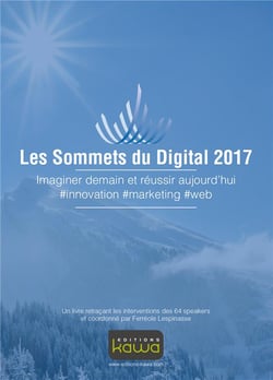Les sommets du digital 2017 - imaginer demain et réussir aujourd'hui - #innovation #marketing #web