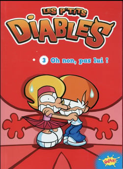 Les P'tits Diables Tome 3 : oh non, pas lui !