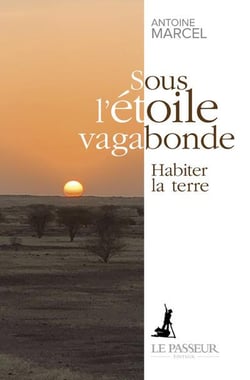 Sous l'étoile vagabonde : habiter la terre