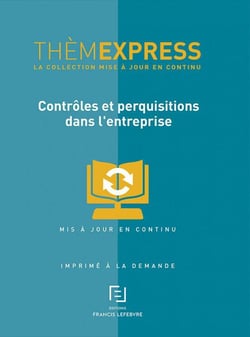 CONTROLES ET PERQUISITIONS DANS L’ENTREPRISE
