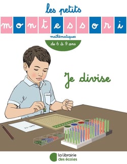 Les petits Montessori : mathématiques - je divise - de 6 à 9 ans