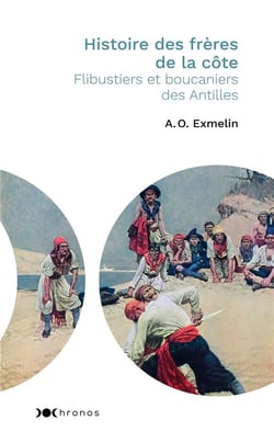Histoire des frères de la côte - flibustiers et boucaniers des Antilles