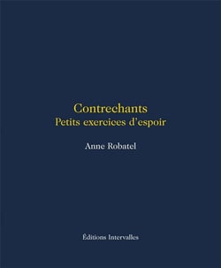 Contrechants : petits exercices d'espoir