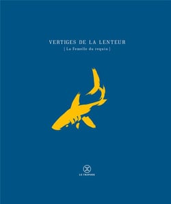 Vertiges de la lenteur (la femelle du requin)