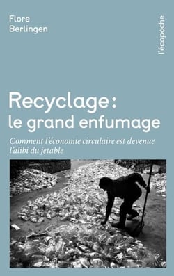 Recyclage, le grand enfumage : comment l'économie circulaire est devenu l'alibi du jetable