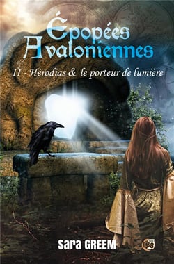 Épopées avaloniennes t.2 : Hérodias et le porteur de lumière