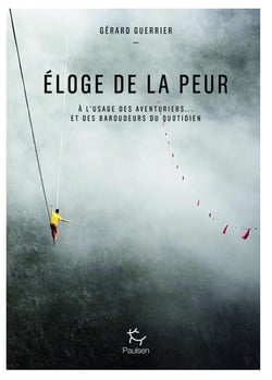 Éloge de la peur à l'usage des aventuriers et des baroudeurs du quotidien
