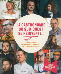 Lignes essentielles 2021 : la gastronomie du Sud-Ouest se réinvente ! 10 histoires culinaires et humaines en temps de covid-19