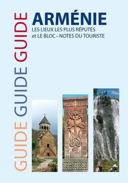 GUIDE ARMENIE - LES LIEUX LES PLUS RÉPUTÉS