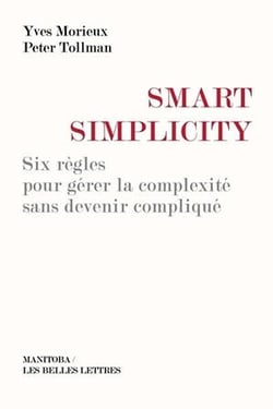 Smart simplicity - six règles pour gérer la complexité sans devenir compliqué
