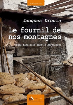 Le fournil de nos montagnes - saga familial dans le Mercantour