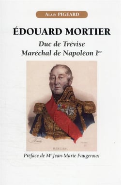 Edouard Mortier, duc de Trévise, maréchal de Napoléon Ier