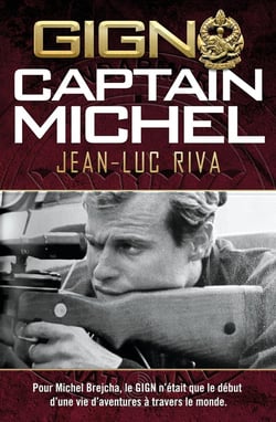GIGN : Captain Michel : Pour Michel Brejcha, le GIGN n'était que le début d'une vie d'aventures à travers le monde