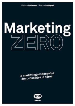 Marketing ZERO : le marketing responsable dont vous êtes le héros