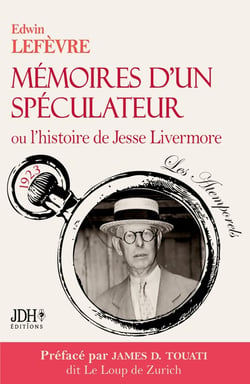 Mémoires d'un spéculateur ou l'histoire de Jesse Livermore : Nouvelle traduction préfacée par le Loup de Zurich