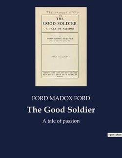 The Good Soldier : A tale of passion