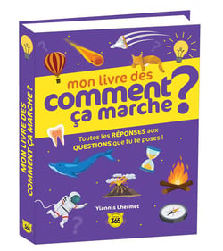 Mon livre des comment ça marche ? Toutes les réponses aux questions que tu te poses !