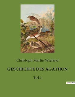 GESCHICHTE DES AGATHON : Einblicke in die moralischen und emotionalen Konflikte des Agathon