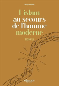 L'islam au secours de l'homme moderne Tome 2