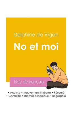 Réussir son Bac de français 2026 : Analyse du roman No et moi de Delphine de Vigan