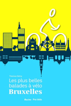 Les plus belles balades à vélo, Bruxelles : la nature et le patrimoine des 19 communes bruxelloises