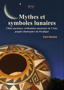 Mythes et symboles lunaires : Chine ancienne, civilisations anciennes de l'Asie, peuples limitrophes du Pacifique