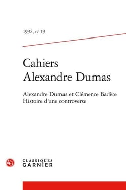 Cahiers Alexandre Dumas n.19 : Alexandre Dumas et Clémence Badère : histoire d'une controverse
