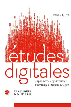 Études digitales n.9 : 2020 - 1 - capitalocène et plateformes - hommage à Bernard Stiegler