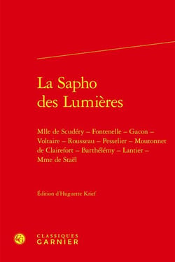 La sapho des Lumières : Mlle de Scudéry - Fontenelle - Gacon - Voltaire - Rousseau - Pesselier - Moutonnet de Clairefort - Barthélémy - Lantier - Mme de Staël