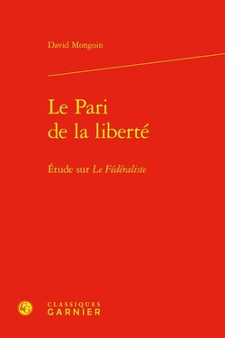 Le Pari de la liberté : Étude sur Le Fédéraliste