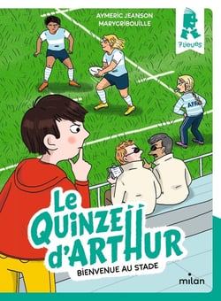Le quinze d'Arthur Tome 1 : Bienvenue au stade