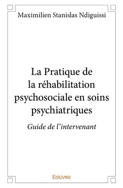 La Pratique de la réhabilitation psychosociale en soins psychiatriques : Guide de l'intervenant