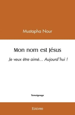 Mon nom est jesus - je veux etre aime  aujourd hui !