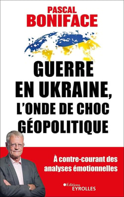 Guerre en Ukraine, l'onde de choc géopolitique : à contre-courant des analyses émotionnelles