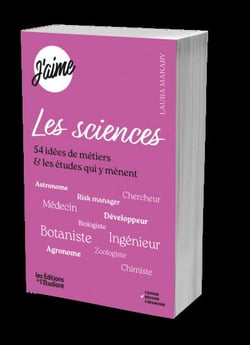 J'aime les sciences : 54 idées de métiers et les études qui y mènent