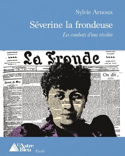 Séverine la frondeuse : Les combats d'une révoltée